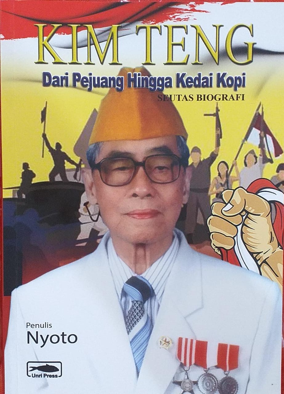 KIM TENG Dari Pejuang Hingga Kedai Kopi Seutas Biografi