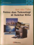 Seri Aku Tahu Sains dan Teknologi di Sekitar Kita