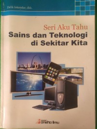 Image of Seri Aku Tahu Sains dan Teknologi di Sekitar Kita