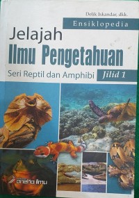 Image of Ensiklopedia Jelajah Ilmu Pengetahuan Seri Reptil dan Amphibi Jilid 1