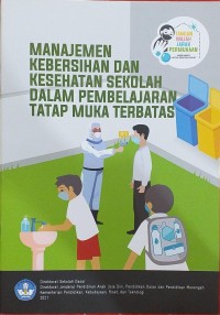 Image of Manajemen Kebersihan Dan Kesehatan Sekolah Dalam Pembelajaran Tatap Muka Terbatas