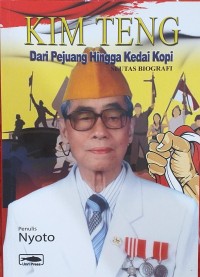 Image of KIM TENG Dari Pejuang Hingga Kedai Kopi Seutas Biografi